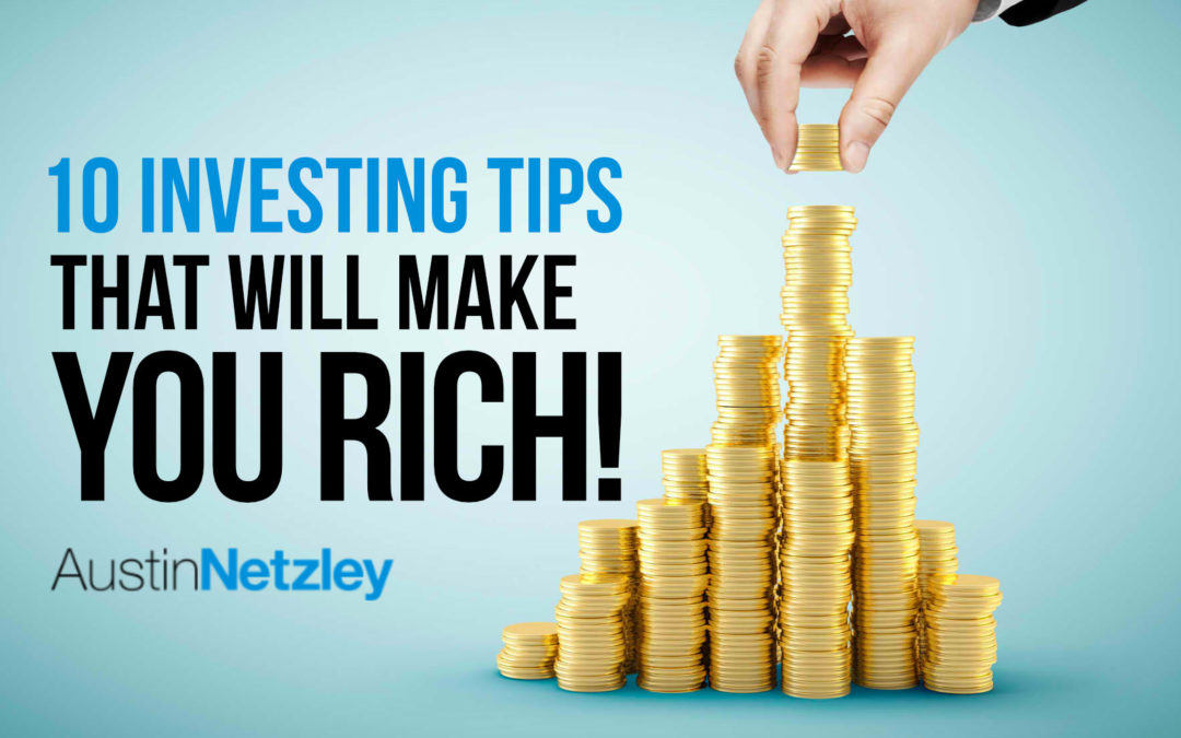 10 Investing Tips That Will Make You Rich!